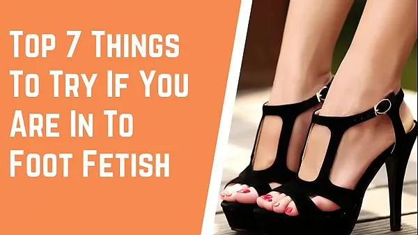 Sıcak Top 7 Things To Try If You Are In To Foot Fetish Sıcak Filmler