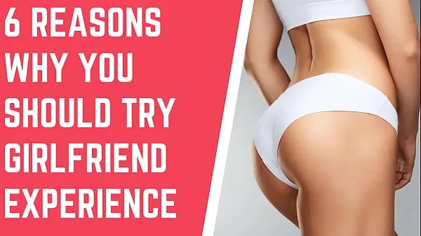 गर्म 6 Reasons Why You Should Try Girlfriend Experience गर्म फिल्में