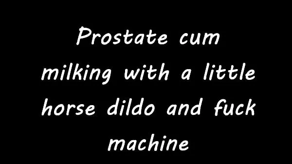 Hete Prostate cum milking with a little horse dildo and fuck machine warme films